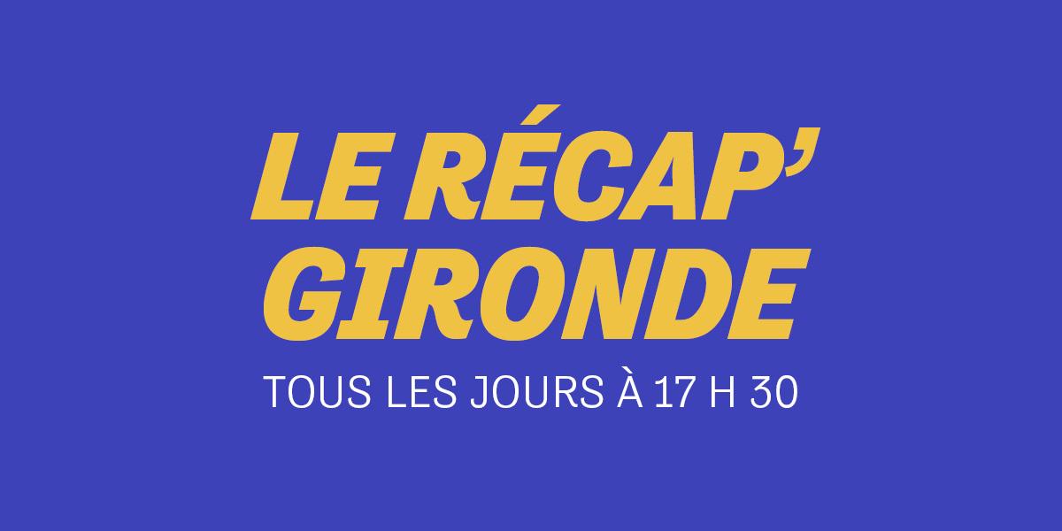 Récapitulatif Gironde: informations et réactions du jour